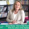 School Ready – How to Help Your Child Write the Letters of the Alphabet