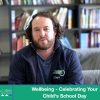 Wellbeing – Celebrating Your Childs School Day
