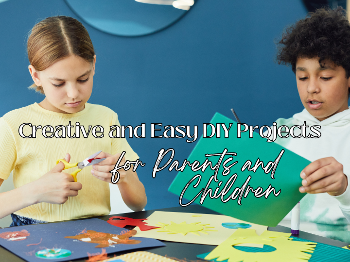Creative-and-Easy-DIY-Projects-for-Parents-and-Children.png